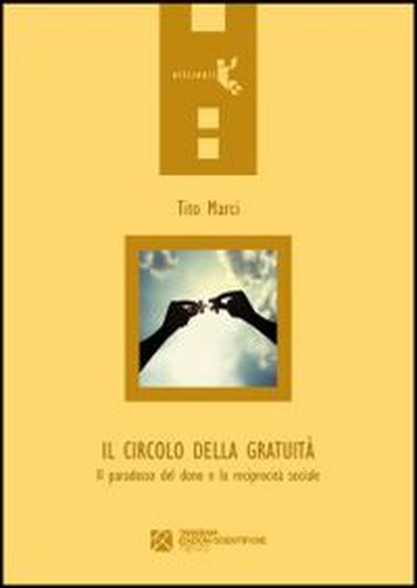 Il circolo della gratuità. Il paradosso del dono e la reciprocità sociale - Librerie.coop