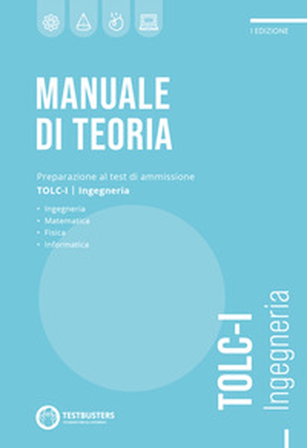 Testbusters TOLC-I - Manuale di Teoria - Librerie.coop Testbusters TOLC-I - Manuale di Teoria - Librerie.coop