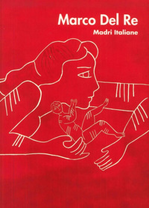 Marco Del Re. Madri italiane - Librerie.coop Marco Del Re. Madri italiane - Librerie.coop
