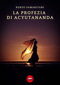 La profezia di Acyutananda - Librerie.coop La profezia di Acyutananda - Librerie.coop