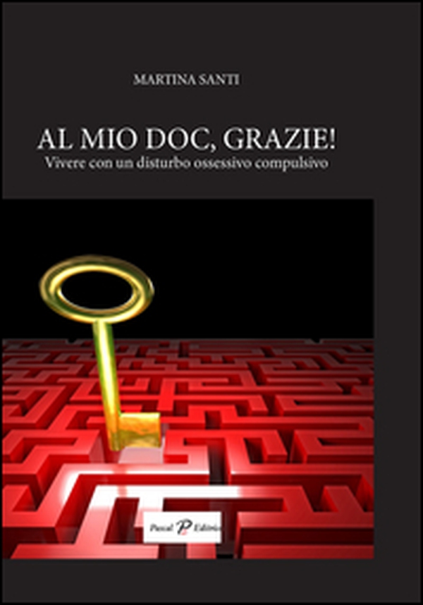 Al mio doc, grazie! Vivere con un disturbo ossessivo compulsivo - Librerie.coop Al mio doc, grazie! Vivere con un disturbo ossessivo compulsivo - Librerie.coop