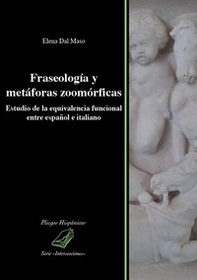 Fraseología y metáforas zoomórficas. Estudio de la equivalencia funcional entre español e italiano - Librerie.coop