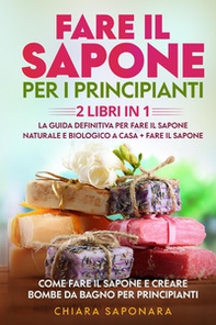 Fare il sapone per i principianti. Come fare il sapone e creare bombe da bagno per principianti - Librerie.coop