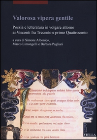 Valorosa vipera gentile. Poesia e letteratura in volgare attorno ai Visconti fra Trecento e primo Quattrocento - Librerie.coop