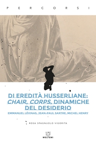 Di eredità husserliane: chair, corps, dinamiche del desiderio - Librerie.coop Di eredità husserliane: chair, corps, dinamiche del desiderio - Librerie.coop