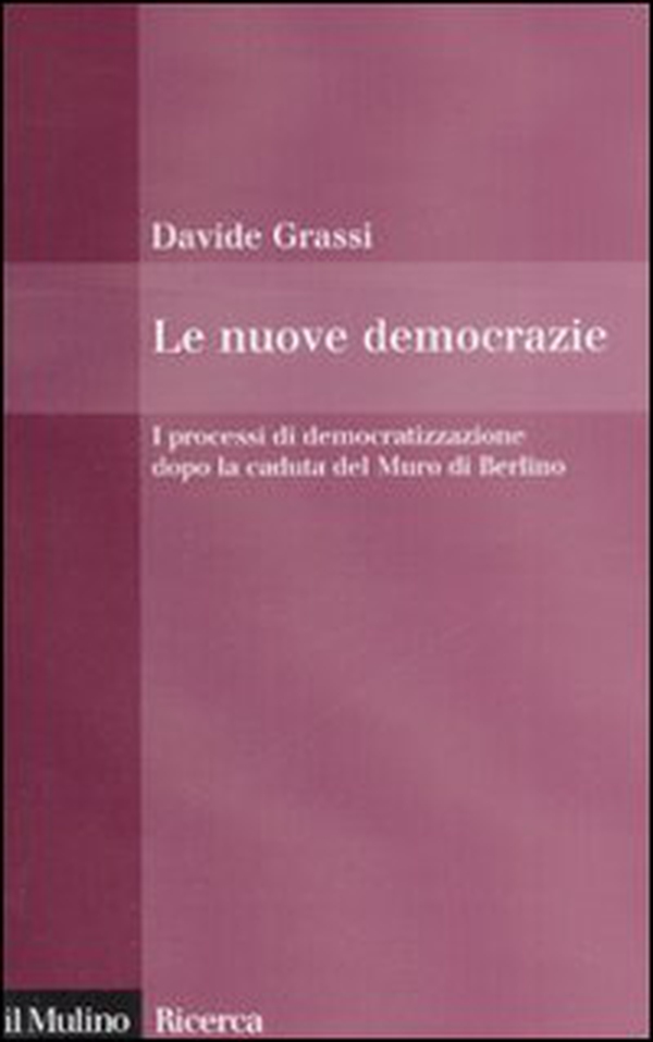 Le nuove democrazie. I processi di democratizzazione dopo la caduta del Muro di Berlino - Librerie.coop Le nuove democrazie. I processi di democratizzazione dopo la caduta del Muro di Berlino - Librerie.coop