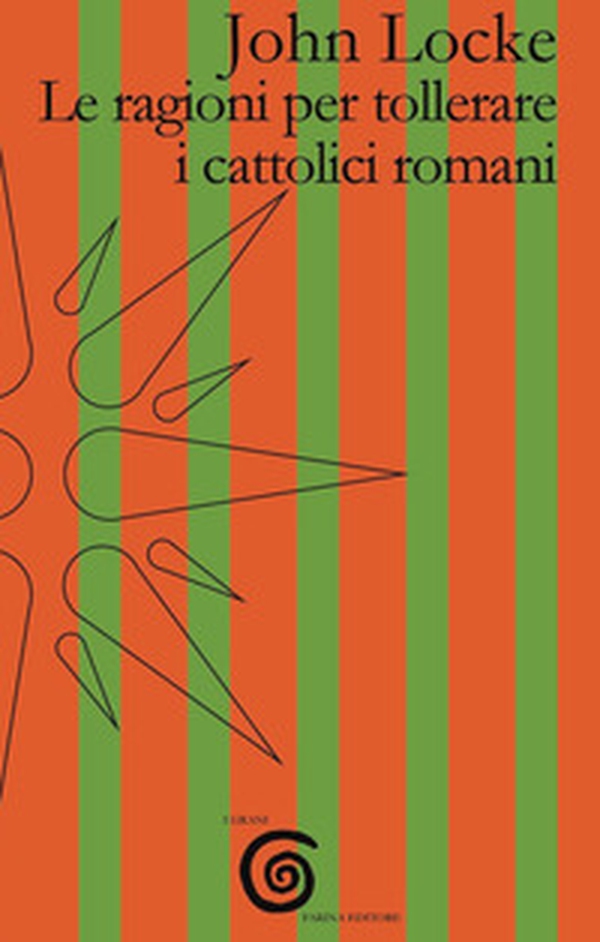 Le ragioni per tollerare i cattolici romani. Testo inglese a fronte - Librerie.coop Le ragioni per tollerare i cattolici romani. Testo inglese a fronte - Librerie.coop