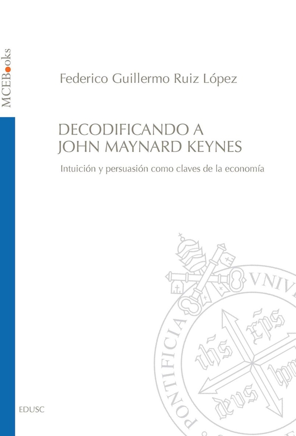 Decodificando a John Maynard Keynes - Librerie.coop Decodificando a John Maynard Keynes - Librerie.coop