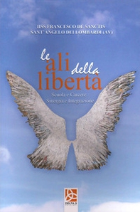 Le ali della libertà. Scuola e carcere sinergia e integrazione - Librerie.coop Le ali della libertà. Scuola e carcere sinergia e integrazione - Librerie.coop