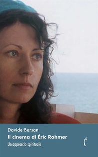 Il cinema di Éric Rohmer. Un approccio spirituale - Librerie.coop