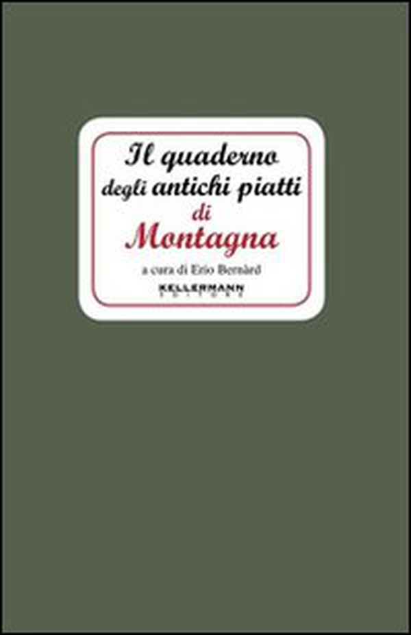 Il quaderno degli antichi piatti di montagna - Librerie.coop Il quaderno degli antichi piatti di montagna - Librerie.coop