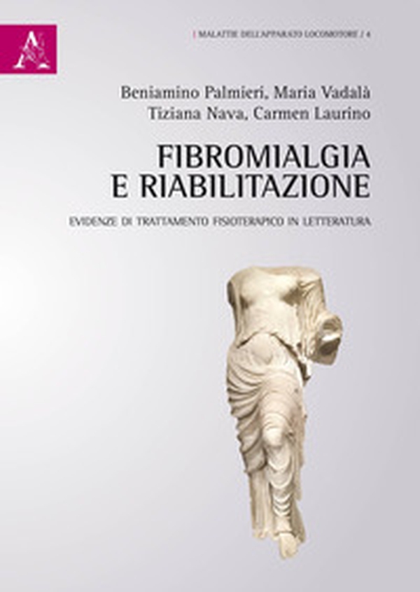 Fibromialgia e riabilitazione. Evidenze di trattamento fisioterapico in letteratura - Librerie.coop Fibromialgia e riabilitazione. Evidenze di trattamento fisioterapico in letteratura - Librerie.coop