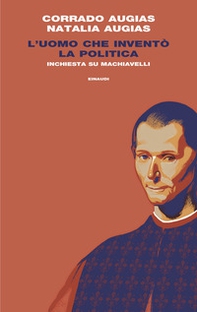 L'uomo che inventò la politica. Inchiesta su Machiavelli - Librerie.coop
