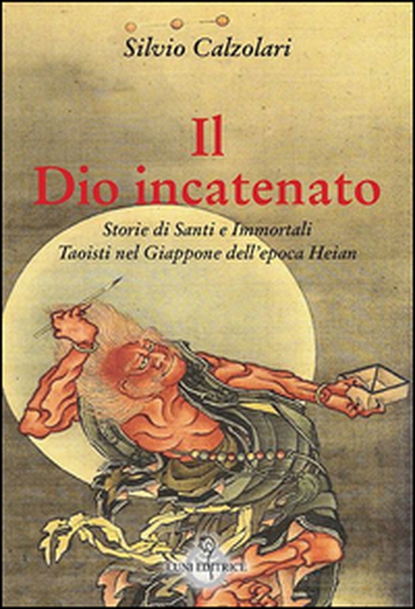 Il Dio incatenato. Storie di santi e immortali taoisti - Librerie.coop Il Dio incatenato. Storie di santi e immortali taoisti - Librerie.coop