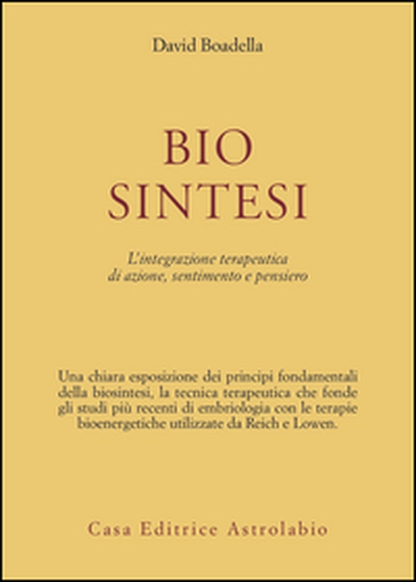 Biosintesi. L'integrazione terapeutica di azione, sentimento e pensiero - Librerie.coop Biosintesi. L'integrazione terapeutica di azione, sentimento e pensiero - Librerie.coop