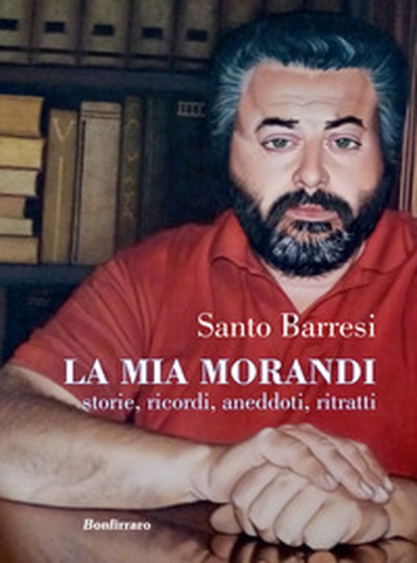La mia Morandi. Storie, ricordi, aneddoti, ritratti - Librerie.coop La mia Morandi. Storie, ricordi, aneddoti, ritratti - Librerie.coop