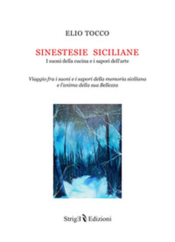 Sinestesie Siciliane. I suoni della cucina e i sapori dell'arte - Librerie.coop Sinestesie Siciliane. I suoni della cucina e i sapori dell'arte - Librerie.coop