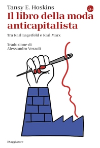 Il libro della moda anticapitalista - Librerie.coop Il libro della moda anticapitalista - Librerie.coop