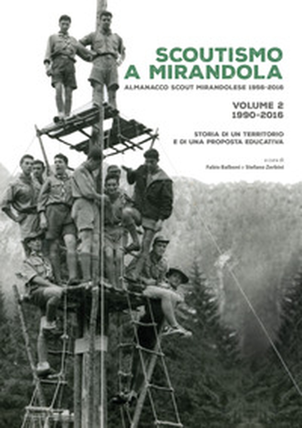 Scoutismo a Mirandola. Almanacco scout mirandolese 1956-2016. Storia di un territorio e di una proposta educativa - Librerie.coop Scoutismo a Mirandola. Almanacco scout mirandolese 1956-2016. Storia di un territorio e di una proposta educativa - Librerie.coop