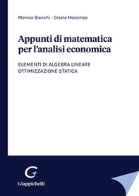 Appunti di matematica per l'analisi economica. Elementi di algebra lineare. Ottimizzazione statica - Librerie.coop