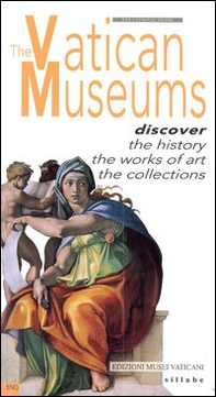 The vatican museums. Discover the history, the works of art, the collections - Librerie.coop