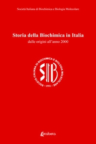 Storia della biochimica in Italia. Dalle origini all'anno 2000 - Librerie.coop