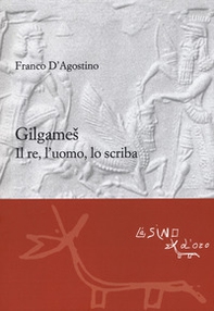 Gilgames. Il re, l'uomo, lo scriba - Librerie.coop