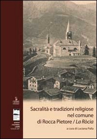 Sacralità e tradizioni religiose nel comune di Rocca Pietore/La Ròcia - Librerie.coop