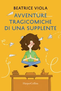 Avventure tragicomiche di una supplente - Librerie.coop