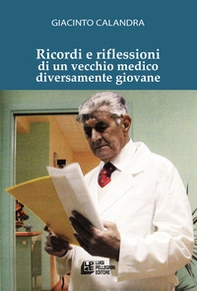 Ricordi e riflessioni di un vecchio medico diversamente giovane - Librerie.coop