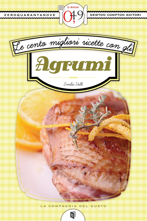 Le cento migliori ricette con gli agrumi - Librerie.coop Le cento migliori ricette con gli agrumi - Librerie.coop