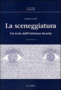 La sceneggiatura. Un testo dall'esistenza incerta - Librerie.coop