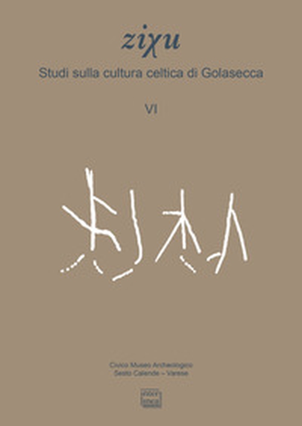 ZiXu. Studi sulla cultura celtica di Golasecca - Vol. 6 - Librerie.coop ZiXu. Studi sulla cultura celtica di Golasecca - Vol. 6 - Librerie.coop
