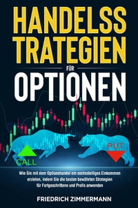 Handelsstrategien für optionen. Wie Sie mit dem Optionshandel ein sechsstelliges Einkommen erzielen, indem Sie die besten bewährten Strategien für Fortgeschrittene und Profis anwenden - Librerie.coop