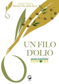 Un filo d'olio. Antologia Premio letterario "Ranieri Filo della Torre" - Librerie.coop