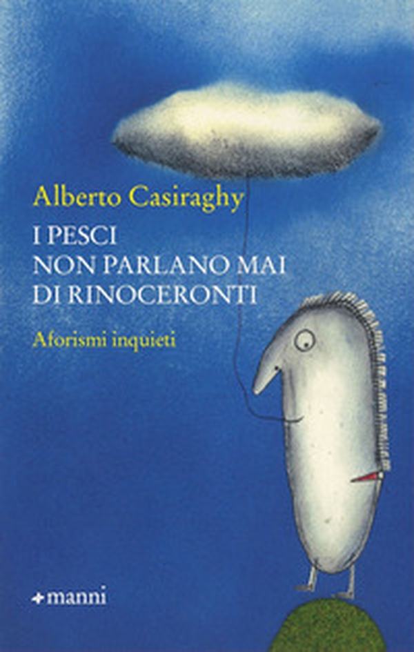 I pesci non parlano mai di rinoceronti - Librerie.coop I pesci non parlano mai di rinoceronti - Librerie.coop
