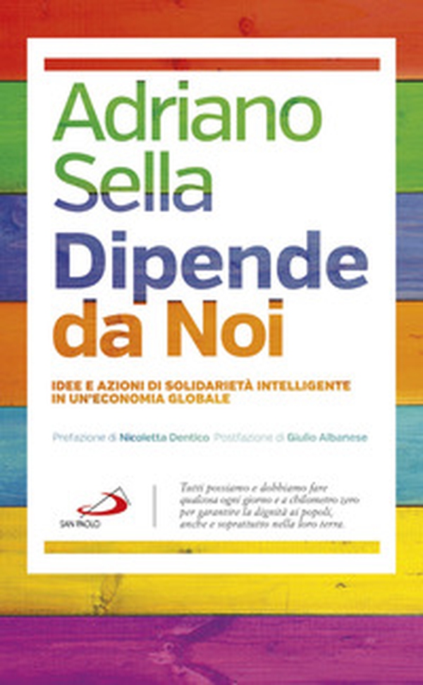Dipende da noi. Idee e azioni di solidarietà intelligente in un'economia globale - Librerie.coop Dipende da noi. Idee e azioni di solidarietà intelligente in un'economia globale - Librerie.coop