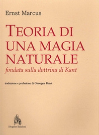 Teoria di una magia naturale fondata sulla dottrina di Kant - Librerie.coop Teoria di una magia naturale fondata sulla dottrina di Kant - Librerie.coop