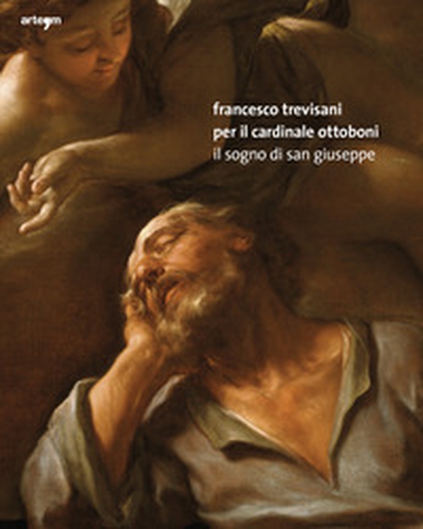 Francesco Trevisani per il Cardinale Ottoboni. Il Sogno di San Giuseppe - Librerie.coop Francesco Trevisani per il Cardinale Ottoboni. Il Sogno di San Giuseppe - Librerie.coop