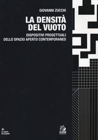 La densità del vuoto. Dispositivi progettuali dello spazio aperto contemporaneo - Librerie.coop