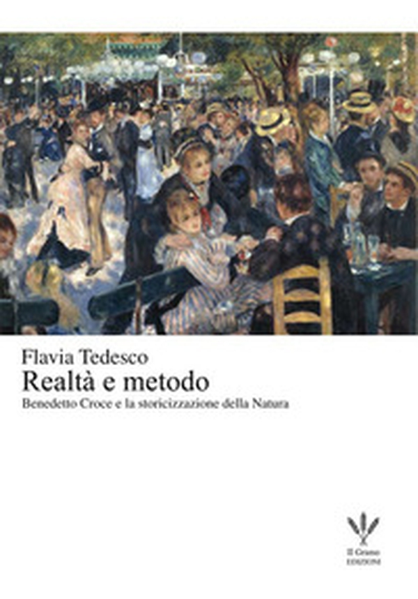 Realtà e metodo. Benedetto Croce e la storicizzazione della natura - Librerie.coop Realtà e metodo. Benedetto Croce e la storicizzazione della natura - Librerie.coop