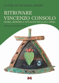 Ritrovare Vincenzo Consolo. Storia, memoria e attualità nella sua opera - Librerie.coop