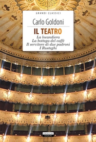 Il teatro: La locandiera-La bottega del caffè-Il servitore di due padroni-I rusteghi - Librerie.coop