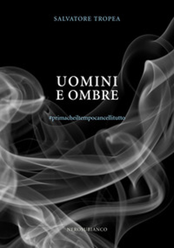 Uomini e ombre. #primacheiltempocancellitutto - Librerie.coop Uomini e ombre. #primacheiltempocancellitutto - Librerie.coop