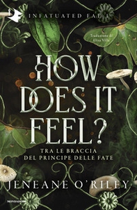 How does it feel? Tra le braccia del principe delle fate - Librerie.coop