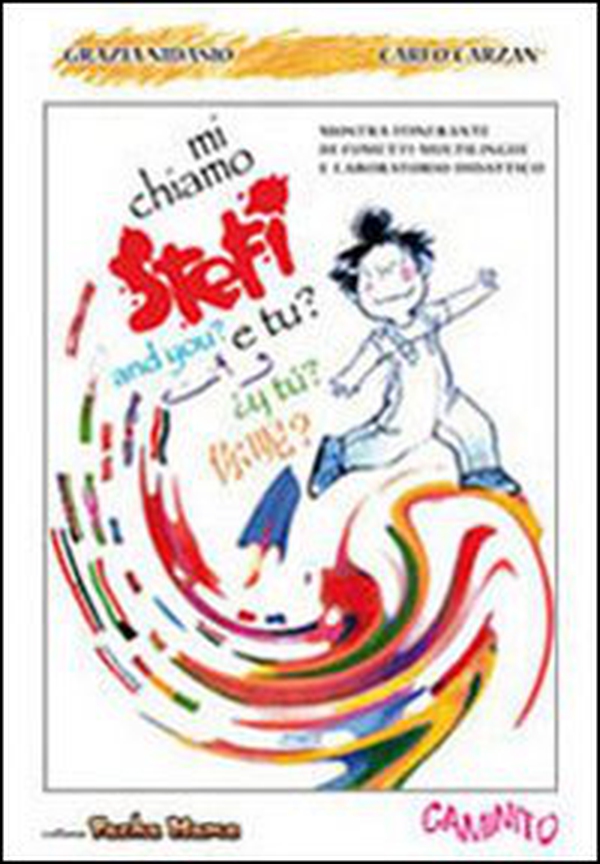 Mi chiamo Stefi and you? E tu? Y tù? Mostra itinerante di fumetti multilingue e laboratorio didattico - Librerie.coop Mi chiamo Stefi and you? E tu? Y tù? Mostra itinerante di fumetti multilingue e laboratorio didattico - Librerie.coop