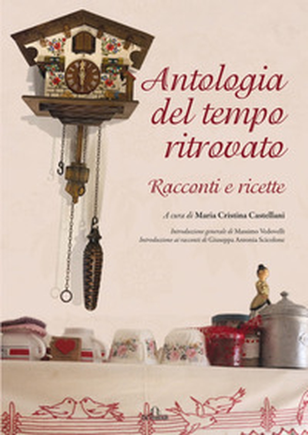 Antologia del tempo ritrovato. Racconti e ricette - Librerie.coop Antologia del tempo ritrovato. Racconti e ricette - Librerie.coop