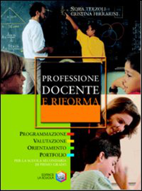 Professione docente e riforma. Programmazione, valutazione, orientamento, portfolio per la scuola secondaria di primo grado - Librerie.coop Professione docente e riforma. Programmazione, valutazione, orientamento, portfolio per la scuola secondaria di primo grado - Librerie.coop