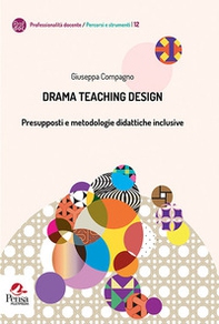 Drama teaching design. Presupposti e metodologie didattiche inclusive - Librerie.coop