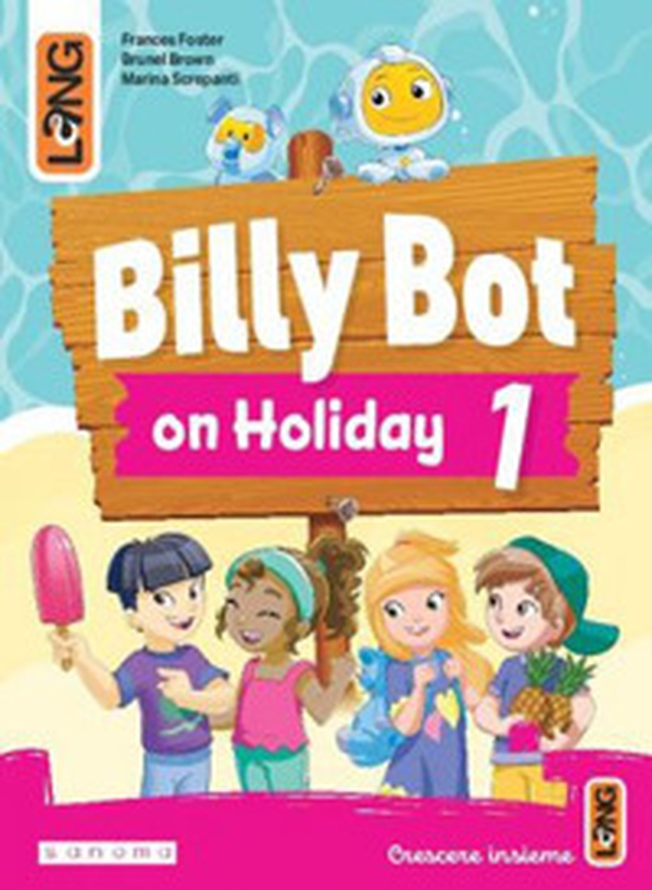 Billy Bot on holidays. Per la Scuola elementare - Vol. 1 - Librerie.coop Billy Bot on holidays. Per la Scuola elementare - Vol. 1 - Librerie.coop